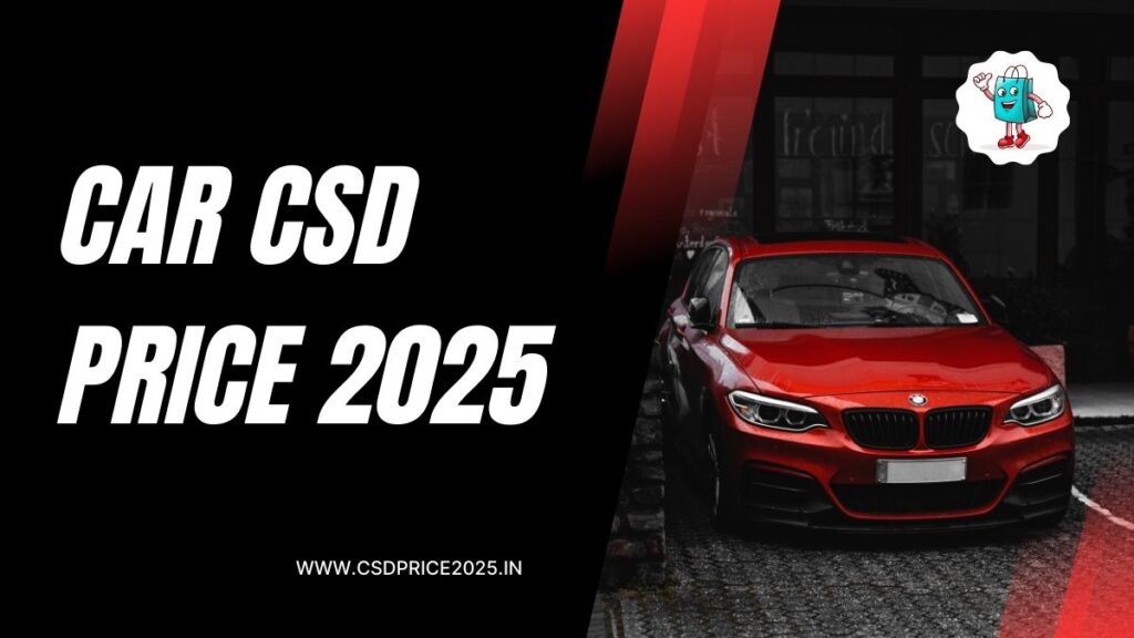 List of Car CSD Price 2025