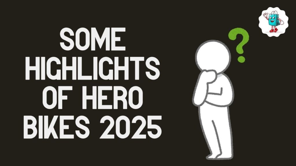 Some Highlights of Hero Bikes 2025