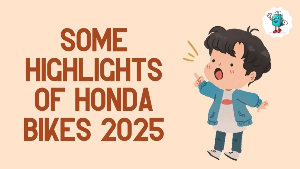 Some Highlights of Honda Bikes 2025